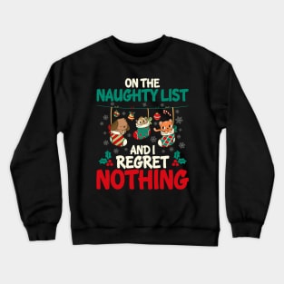 On The Naughty List And I Regret Nothing Crewneck Sweatshirt